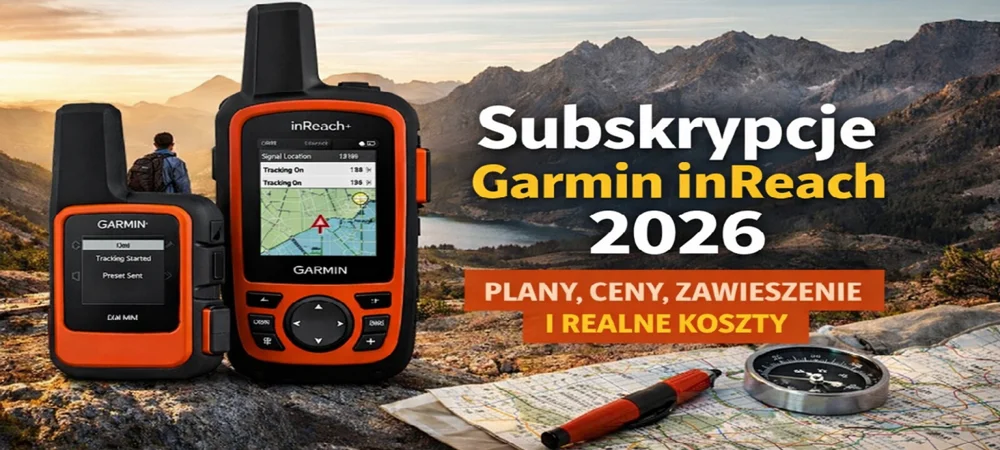 Garmin inReach – abonament 2026: który plan wybrać i ile to naprawdę kosztuje