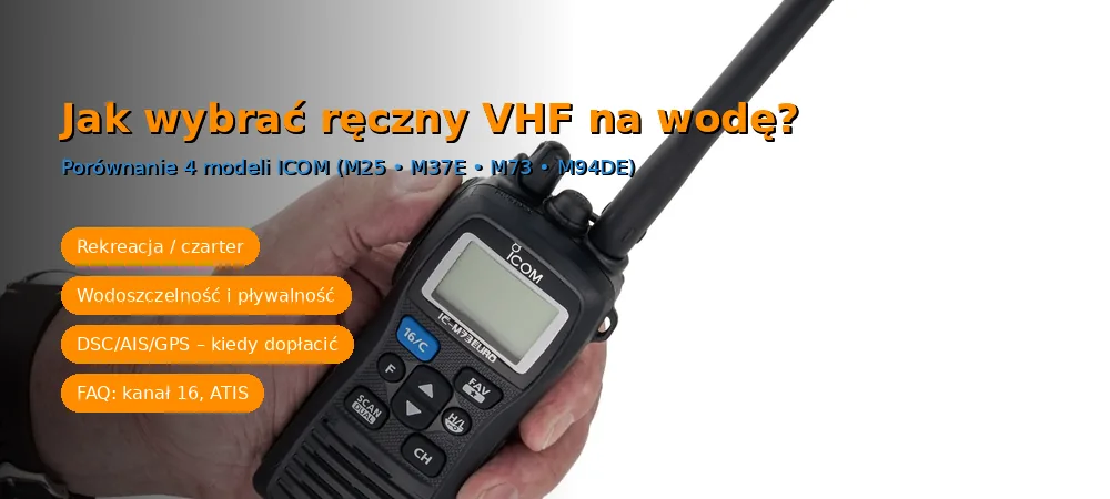 Jaki ręczny radiotelefon VHF ICOM wybrać? Poradnik i porównanie 4 modeli